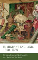 Přistěhovalecká Anglie, 1300-1550 - Immigrant England, 1300-1550