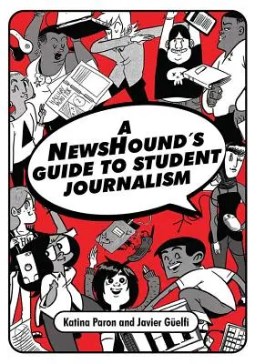 Průvodce studentské žurnalistiky pro novináře (A Newshound's Guide to Student Journalism) - A Newshound's Guide to Student Journalism