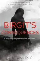 Birgitiny následky - Morálně zavrženíhodná žena? - Birgit's Consequences - A Morally Reprehensible Woman?