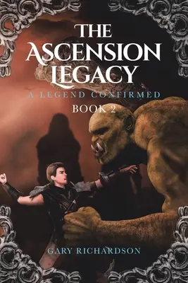 Dědictví vzestupu: Kniha 2: Potvrzená legenda - The Ascension Legacy: Book 2: A Legend Confirmed