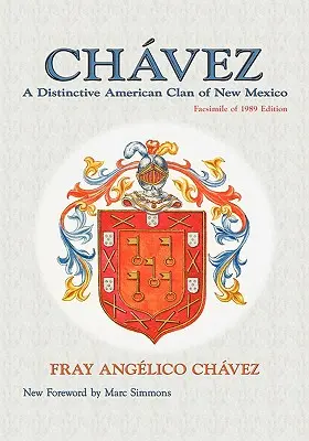 Chavez: Chavez: Výrazný americký klan z Nového Mexika, faksimile vydání z roku 1989 - Chavez: A Distinctive American Clan of New Mexico, Facsimile of 1989 Edition