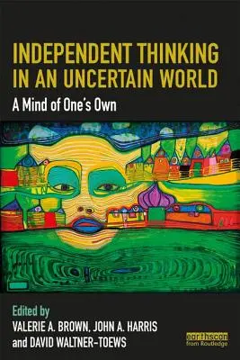 Nezávislé myšlení v nejistém světě: Vlastní mysl - Independent Thinking in an Uncertain World: A Mind of One's Own