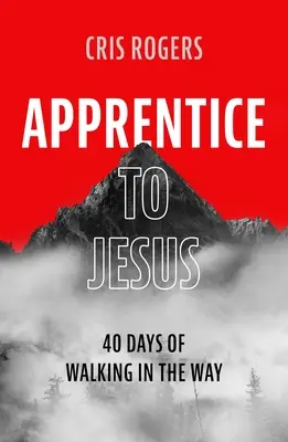 Ježíšův učedník: 40 dní chůze po cestě - Apprentice to Jesus: 40 Days of Walking in the Way