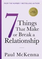 Sedm věcí, které vytvářejí nebo rozbíjejí vztah - Seven Things That Make or Break a Relationship