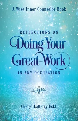 Úvahy o tom, jak dělat svou skvělou práci v jakémkoli povolání - Reflections on Doing Your Great Work in Any Occupation