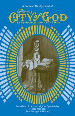 Mystické město Boží: A Popular Abridgment (Populární zkrácená verze) - The Mystical City of God: A Popular Abridgment