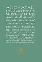 Al-Ghazali o vzývání a prosbách: Kniha IX z knihy Obnova náboženských věd - Al-Ghazali on Invocations & Supplications: Book IX of the Revival of the Religious Sciences