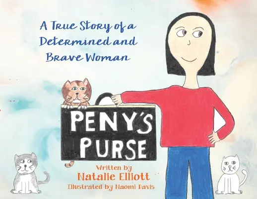 Penyho peněženka: Pravdivý příběh odhodlané a statečné ženy - Peny's Purse: A True Story of a Determined and Brave Woman