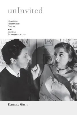 Nezvaná: Klasický hollywoodský film a reprezentativnost lesbiček - Uninvited: Classical Hollywood Cinema and Lesbian Representability