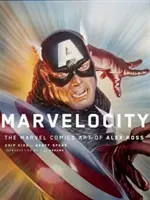 Marvelocity: Marvel Comics Art of Alex Ross - Marvelocity: The Marvel Comics Art of Alex Ross