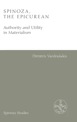 Spinoza, epikurejec: Autorita a užitečnost v materialismu - Spinoza, the Epicurean: Authority and Utility in Materialism