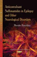 Antikonvulzivní sulfonamidy u epilepsie a dalších neurologických poruch - Anticonvulsant Sulfonamides in Epilepsy & Other Neurological Disorders