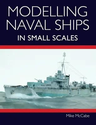 Modelování námořních lodí v malých měřítkách - Modelling Naval Ships in Small Scales