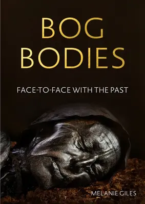Bažinatá těla: Tváří v tvář minulosti - Bog bodies: Face to face with the past