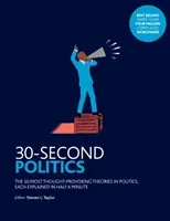 30 vteřin politiky - 50 nejpodnětnějších teorií v politice - 30-Second Politics - The 50 Most Thought-provoking Theories in Politics