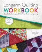 Cvičebnice quiltování na dlouhém rameni: Základní dovednosti, techniky a motivy pro moderní dlouhý střih. - Longarm Quilting Workbook: Basic Skills, Techniques & Motifs for Modern Longarming