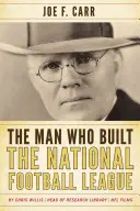 Muž, který vybudoval Národní fotbalovou ligu: Carr, který stál u zrodu Národní fotbalové ligy: Joe F. Carr - The Man Who Built the National Football League: Joe F. Carr