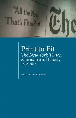 Tisk na míru: New York Times, sionismus a Izrael (1896-2016) - Print to Fit: The New York Times, Zionism and Israel (1896-2016)