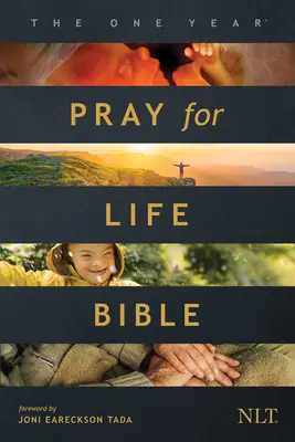 Bible na jeden rok Modli se za život NLT (měkká vazba): Denní výzva k modlitbě na obranu důstojnosti života (PDF) - The One Year Pray for Life Bible NLT (Softcover): A Daily Call to Prayer Defending the Dignity of Life
