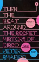 Turn the Beat Around - Tajná historie diska - Turn the Beat Around - The Secret History of Disco