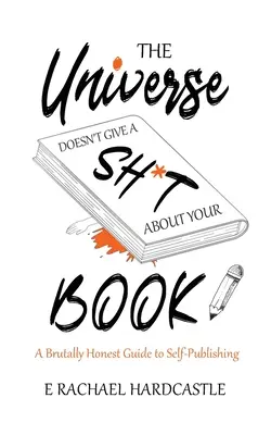Vesmíru je vaše kniha ukradená - The Universe Doesn't Give A Sh*t About Your Book