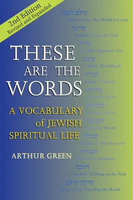 To jsou slova (2. vydání): Slovník židovského duchovního života (2. vydání) - These Are the Words (2nd Edition): A Vocabulary of Jewish Spiritual Life