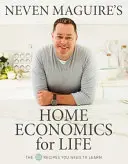 Domácí hospodářství pro život Nevena Maguirea - 50 receptů, které se musíte naučit - Neven Maguire's Home Economics for Life - The 50 Recipes You Need to Learn