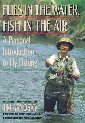 Mouchy ve vodě, ryby ve vzduchu: A Personal Introduction to Fly-Fishing (Osobní úvod do muškaření) - Flies in the Water, Fish in the Air: A Personal Introduction to Fly-Fishing