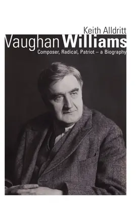 Vaughan Williams: Skladatel, radikál, vlastenec - životopisná kniha - Vaughan Williams: Composer, Radical, Patriot - A Biography