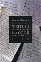Psaní pro váš život: Písmo pro psaní: Objevování příběhu vaší životní cesty - Writing for Your Life: Discovering the Story of Your Life's Journey