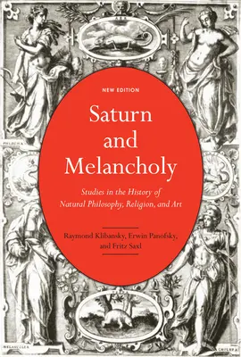 Saturn a melancholie: Studie z dějin přírodní filozofie, náboženství a umění - Saturn and Melancholy: Studies in the History of Natural Philosophy, Religion, and Art