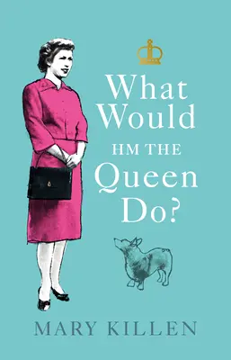 Co by udělala královna Hm? - What Would Hm the Queen Do?