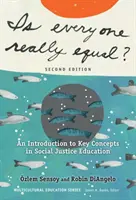 Jsou si všichni opravdu rovni: Úvod do klíčových pojmů výchovy k sociální spravedlnosti (Is everyone really equal?: An Introduction to Key Concepts in Social Justice Education) - Is Everyone Really Equal?: An Introduction to Key Concepts in Social Justice Education