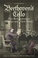 Beethovenovo violoncello: Pět revolučních sonát a jejich svět - Beethoven's Cello: Five Revolutionary Sonatas and Their World