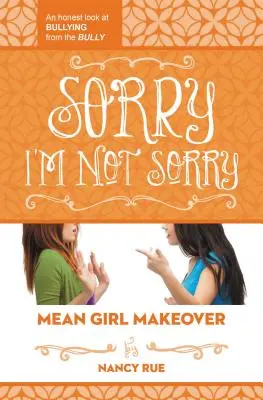 Promiň, že se neomlouvám: Upřímný pohled na šikanu z pohledu šikanujícího - Sorry I'm Not Sorry: An Honest Look at Bullying from the Bully