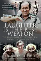 Smích je nejlepší zbraň: pozoruhodná dobrodružství nekonvenčního vojáka - Laughter Is the Best Weapon: The Remarkable Adventures of an Unconventional Soldier