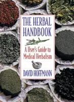 Bylinná příručka: Příručka pro uživatele lékařských bylinek (A User's Guide to Medical Herbalism) - The Herbal Handbook: A User's Guide to Medical Herbalism