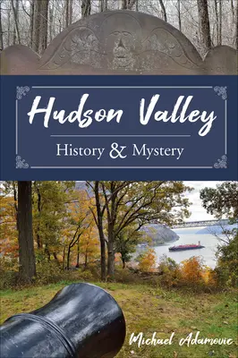 Historie a tajemství Hudson Valley - Hudson Valley History and Mystery