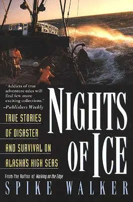 Ledové noci: Skutečné příběhy o katastrofách a přežití na širém moři Aljašky - Nights of Ice: True Stories of Disaster and Survival on Alaska's High Seas