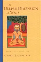 Hlubší rozměr jógy: teorie a praxe - The Deeper Dimension of Yoga: Theory and Practice