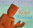 Robot a modrý pták - The Robot and the Bluebird
