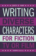 Psaní rozmanitých postav pro beletrii, televizi nebo film - Writing Diverse Characters for Fiction, TV or Film