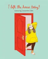 Dnes jsem odešla z domu!: Komiksy Cassandry Calinové - I Left the House Today!: Comics by Cassandra Calin