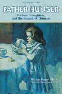 Otec Hlad: Otcové, dcery a honba za štíhlostí - Father Hunger: Fathers, Daughters, and the Pursuit of Thinness