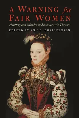 A Warning for Fair Women: Cizoložství a vražda v Shakespearově divadle. - A Warning for Fair Women: Adultery and Murder in Shakespeare's Theater