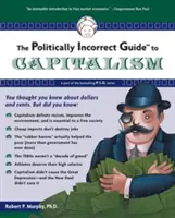 Politicky nekorektní průvodce kapitalismem - The Politically Incorrect Guide to Capitalism