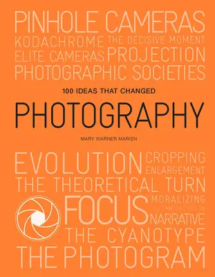 100 myšlenek, které změnily fotografii - 100 Ideas That Changed Photography