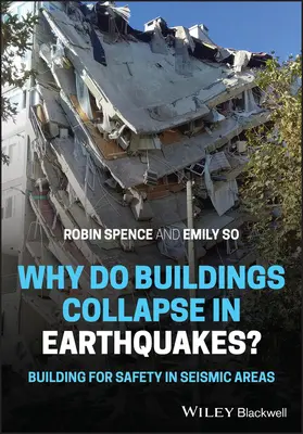 Proč se budovy při zemětřeseních hroutí? Stavebnictví pro bezpečnost v seizmických oblastech - Why Do Buildings Collapse in Earthquakes?: Building for Safety in Seismic Areas