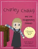 Charley Chatty a zmizelé penízky: Příběh o lhaní a krádežích - Charley Chatty and the Disappearing Pennies: A Story about Lying and Stealing