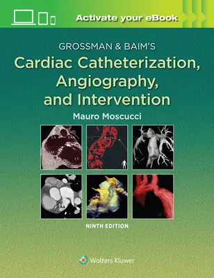 Grossman & Baim's Srdeční katetrizace, angiografie a intervence - Grossman & Baim's Cardiac Catheterization, Angiography, and Intervention